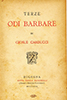 Carducci Giosue, Odi Barbare, Bologna, Nicola Zanichelli, 1889 [coll. IX E26]